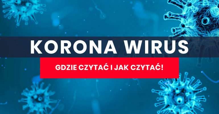 Koronawirus – Jak czytać i gdzie szukać informacji !!!