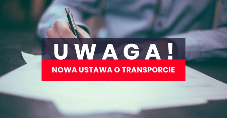 Lista obowiązków które musisz wdrożyć od dnia wejścia nowej ustawy o transporcie